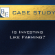 Is Investing Like Farming