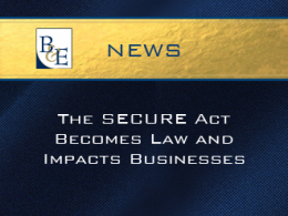 The SECURE Act Becomes Law and Impacts Businesses