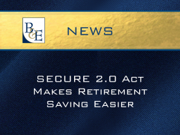 News - SECURE 2.0 act makes retirement saving easier
